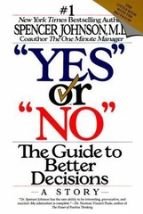 Yes’ or ‘No’: The Guide to Better De- 0887306314, Spencer Johnson MD, paperback