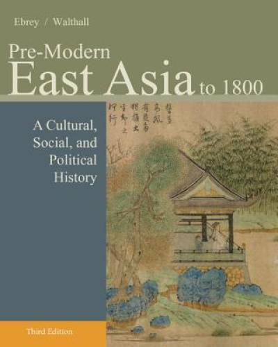 Pre-Modern East Asia: A Cultural, Social, and Political History, Volume I – GOOD