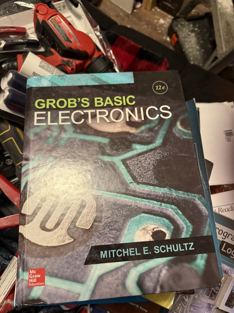 Grob’s Basic Electronics; Mitchel E Schultz; 2016; Hardcover; 12th Edition