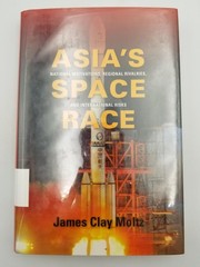 Asia’s Space Race: National Motivations, Regional Rivalries, a…