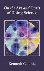 On the Art and Craft of Doing Science by Kenneth Catania (Paperback Book)