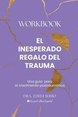 El Inesperado Regalo del Trauma Workbook by Edith Shiro (Spanish) Paperback Book