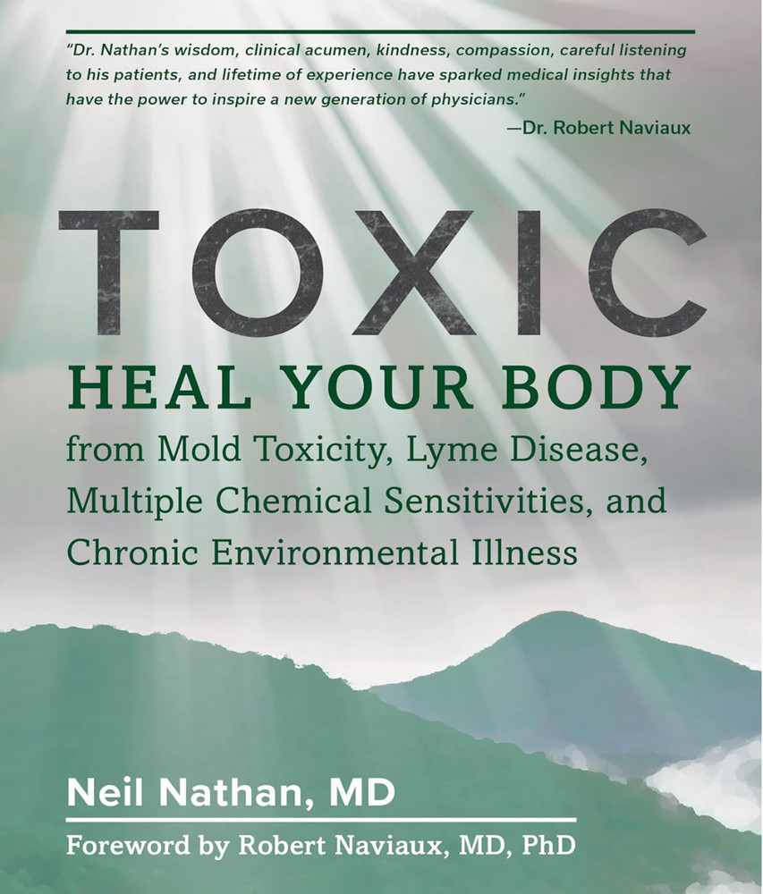 Toxic : Heal Your Body from Mold Toxicity, Lyme Disease, Multiple Chemical – NEW