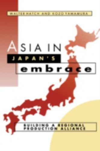 Asia in Japan’s Embrace: Building a Regional Production Alliance