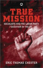 True Mission: Socialists and the Labor Party Question in the U.S