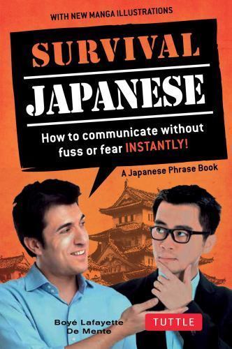 Survival Japanese: How to Communicate without Fuss or Fear Instantly! (A – GOOD