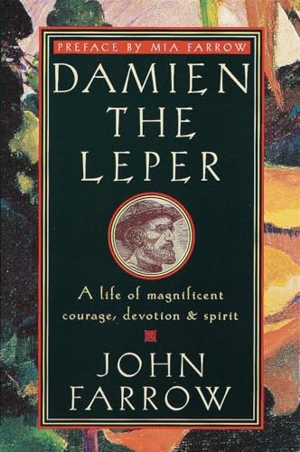 Damien the Leper: A Life of Magnificent Courage, Devotion and Spirit