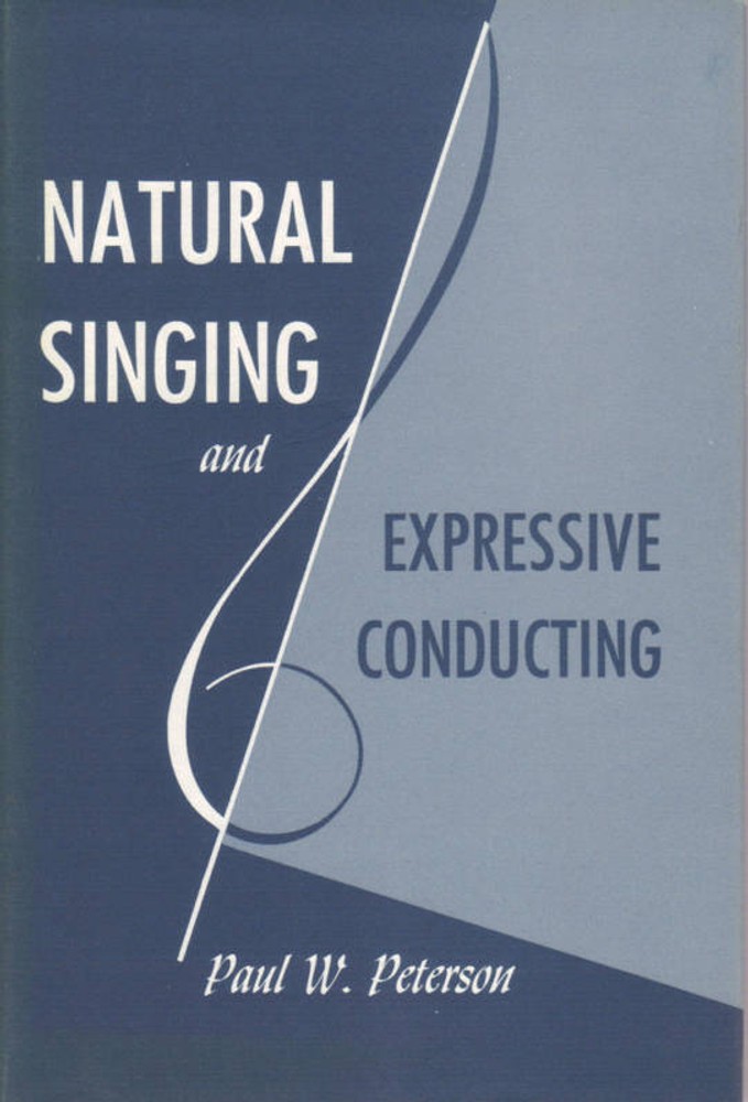 Natural Singing and Expressive Conducting – Peterson, Paul (signed)
