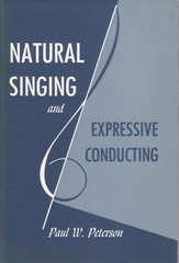 Natural Singing and Expressive Conducting – Peterson, Paul (signed)