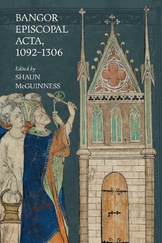 Shaun McGuinness Bangor Episcopal Acta, 1092-1306 (Hardback) (UK IMPORT)