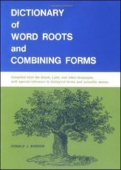 Dictionary of Word Roots and Combining Forms by Borror, Donald J.