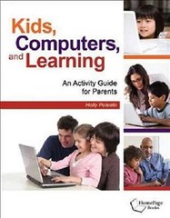 Kids, Computers, and Learning: An Activity Guide for Parents