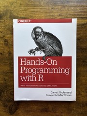 Hands-On Programming with R: Write Your Own Functions and Simulations -Grolemund