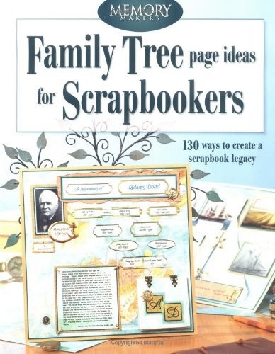 Family Tree Page Ideas For Scrapbookers: 130 ways to create a scrapbook lega…