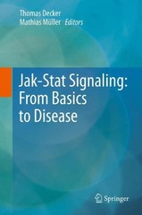 JAK-STAT SIGNALING : FROM BASICS TO DISEASE By Thomas Decker & Mathias Muller