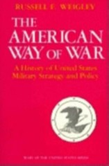 The American Way of War: A History of United States Military Strategy and Polic