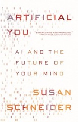 Artificial You: AI and the Future of Your Mind, Schneider, Susan, Very Good Book