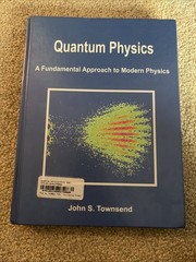 Quantum Physics : A Fundamental Approach to Modern Physics by John S. Townsend