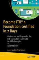 Become Itil(r) 4 Foundation Certified in 7 Days: Understand and Prepare for…