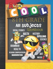 8th Grade All Subjects Workbook: 8 Homeschool All-In-One Curriculum…