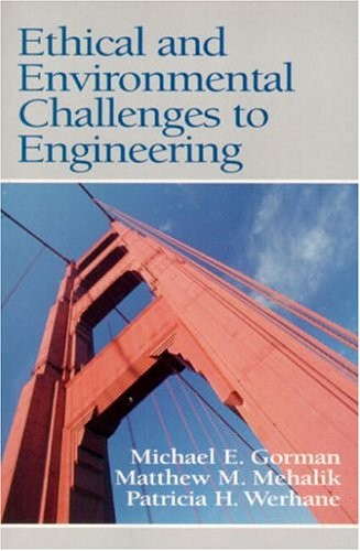 ETHICAL AND ENVIRONMENTAL CHALLENGES TO ENGINEERING By Michael E. Gorman VG