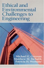ETHICAL AND ENVIRONMENTAL CHALLENGES TO ENGINEERING By Michael E. Gorman VG
