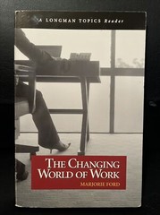 Longman Topics Ser.: The Changing World of Work by Marjorie Ford (2005, Trade PB