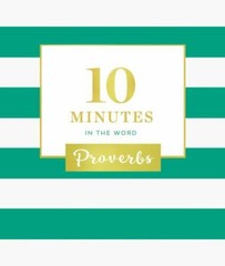 10 Minutes in the Word, Proverbs: A Short Journey Through Proverbs (A 46-Day Dev