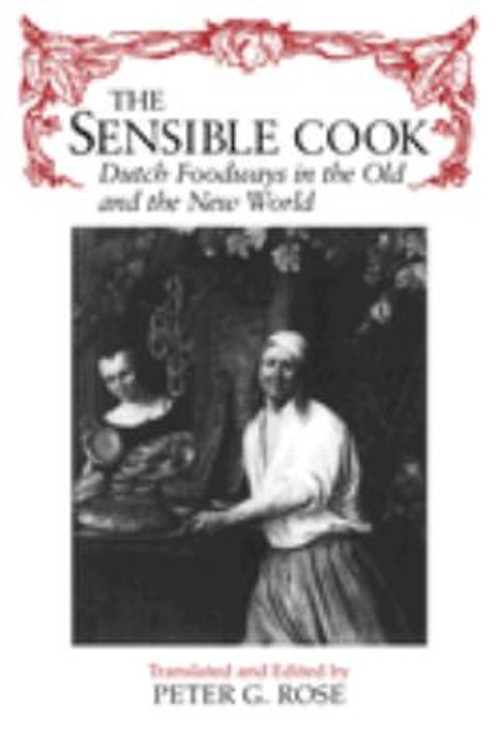 The Sensible Cook : Dutch Foodways in the Old and New World Paper