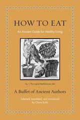 How to Eat: An Ancient Guide for Healthy Living (Ancient Wisdom for Modern R…