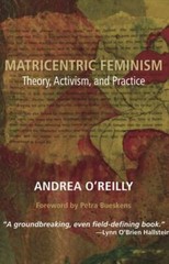 Matricentric Feminism, O’Reilly, Andrea, Very Good Book