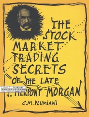 (1967) The stock market trading secrets of the late J.P. Morgan by C.M. Flumiani