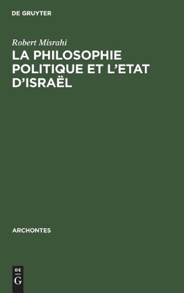 La philosophie politique et l’Etat d’Isral by Robert Misrahi (German) Hardcover
