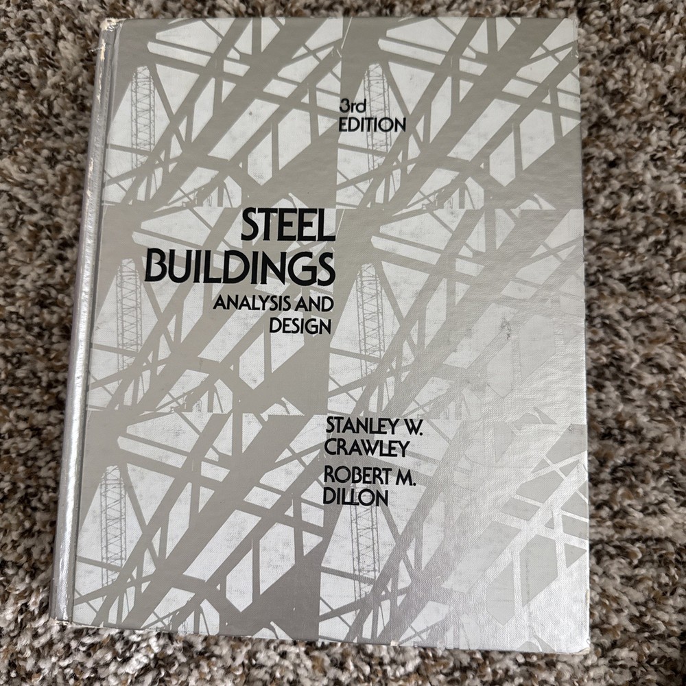 STEEL BUILDINGS: ANALYSIS AND DESIGN By Stanley W. Crawley & Robert M. Dillon