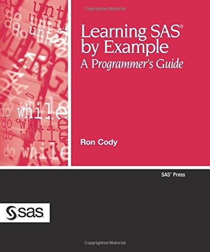 LEARNING SAS BY EXAMPLE: A PROGRAMMER’S GUIDE By Ron Cody **Mint Condition**