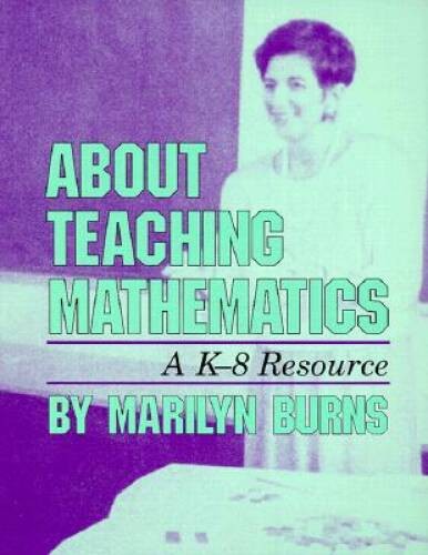 About Teaching Mathematics: A K-8 Resource – Paperback By Marilyn Burns – GOOD