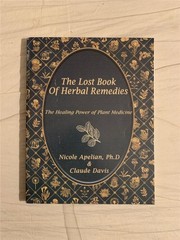 The Lost Book of Herbal Remedies Nicole Apelian, Ph.D. and Claude Davis (2019)