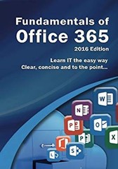 Fundamentals of Office 365 : 2016 Edition Paperback Kevin Wilson