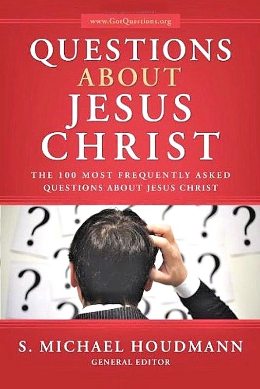 Questions About Jesus Christian Book Biblical Answers 100 Most Frequently Asked