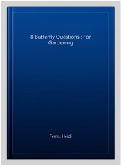 8 Butterfly Questions : For Gardening, Paperback by Ferris, Heidi, Like New U…