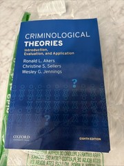 Criminological Theories: Introduction, Evaluation, and Application
