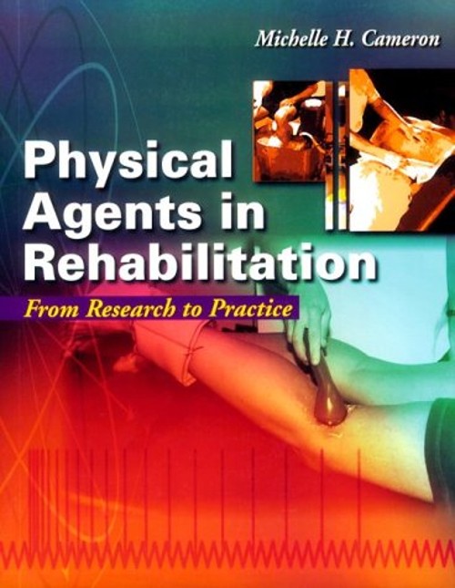 Physical Agents in Rehabilitation : From Research to Practice Pap