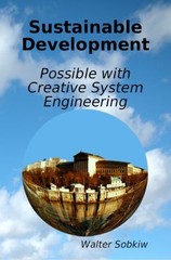 Sustainable Development Possible with Creative System Engineering by Sobkiw, Wa
