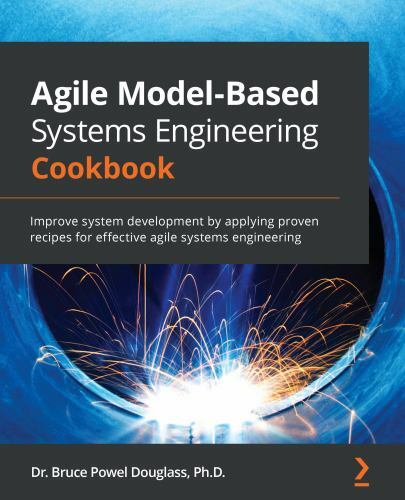 Agile Model-Based Systems Engineering Cookbook: Improve system development by a