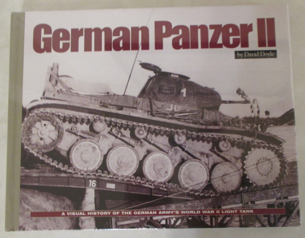 German Panzer II : A Visual History of the WWII German Light Tank by David Doyle