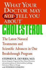 What Your Doctor May Not Tell You About(TM) : Cholesterol: The Latest Natura…