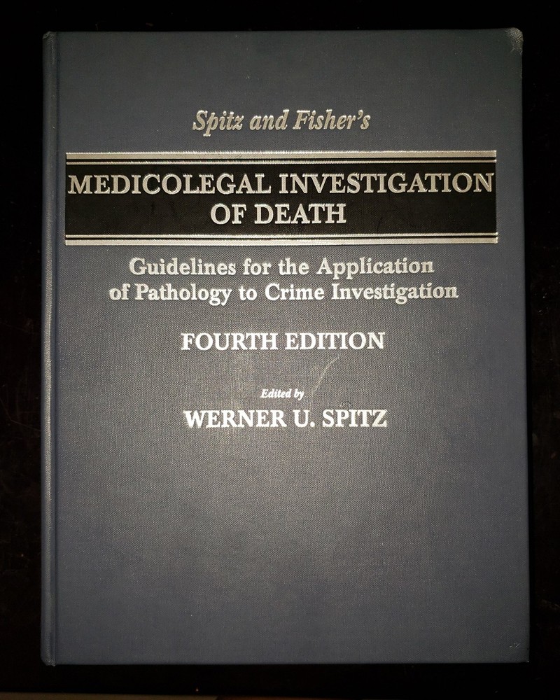 Spitz And Fisher’s Medicolegal Investigation Of Death: Guidelines For The Ap…