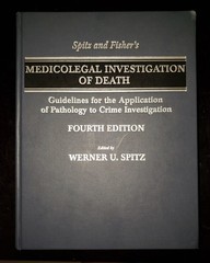 Spitz And Fisher’s Medicolegal Investigation Of Death: Guidelines For The Ap…