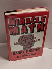 Miracle Math: How to Develop a Calculator in Your Head by Harry Lorayne