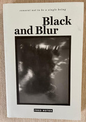 Black and Blur (consent not to be a single being) by Fred Moten 2017